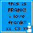 Blue square icon with black pixelated text reading 'this is FRANK! i love frank!! xx <3 xx' and a white plus symbol in the bottom-right corner.