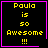 Four identical black square with purple borders display yellow pixelated text reading "Paula is so Awesome !!!" with a small pink heart or star symbol in the bottom-right corner of the rightmost
