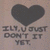 A static pixelated image shows a dark gray heart above fragmented text reading "I L9, U JUST DON'T IT YET." on a light brown background.