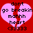 Two identical pixelated pink broken hearts on red background with black text reading 'dont go breakin mahhh heart (33333)' in blocky font.