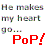Pixelated text reads 'He makes my heart go...' above large red 'PoP!' on white background.