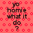Red background with repeating red circle pattern, black text reading "yo homie what it do?" in four vertical sections, two sections with wavy line pattern.