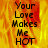 A 48x48 pixel animated buddy icon featuring the text "Your Love Makes Me HOT" over a fiery background, displayed as a contact sheet with three visible frames showing slight variations in flame intensity and color saturation.