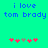 Pixelated text reads 'i love tom brady' in blue on a cyan background, with two of pink and gray heart symbols below