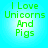 Green pixelated text on a light blue gradient background reads "I Love Unicorns And Pigs" in four identical arranged in a
