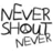 Pixelated grayscale text reads 'NEVER SHOUT NEVER' in three lines on a white background, with the middle line's 'SHOUT' containing a circular symbol replacing the 'O'.