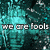 Pixelated teal and black background with white text reading "we are fools whether we dance or not so lets just dance<3" across three