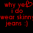 Red pixelated text on black background reads 'why yes i do wear skinny jeans :]' with a heart symbol replacing 'yes' in the first instance.