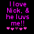 Pixelated text in bright pink on black background reads "I love Nick, & he luv's me!!" with five heart symbols below.