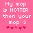 Pixelated text on pink background reads "My mop is HOTTER then your mop :)" with five heart symbols below, two versions show different heart color sequences.