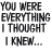 A 4-frame animated contact sheet showing a text-based icon with the phrase "YOU WERE EVERYTHING I THOUGHT I KNEW..." in pixelated black font on white background, fading from solid to transparent across frames.