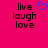 A static image with a bright pink background displays the words 'live laugh love' in black pixelated text, accompanied by a blue heart outline above and to the right of the text.