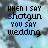 identical text-based icons with 'WHEN I SAY shotgun YOU SAY wedding' in blue and black lettering over a cloudy sky background
