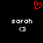 Red pixelated heart symbol above two identical white text entries reading 'sarah' with '<3' symbols beneath each on a black background.