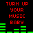 Red pixelated text "TURN UP YOUR MUSIC BABY" appears twice on a black background with green audio equalizer bars that change height