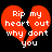 Two identical red broken heart shapes with white text reading "Rip my heart out why don't you" on a black background.