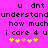 Pixelated text on bright pink background with yellow and light orange stars, showing repeated phrases 'u dnt', 'understand', 'how much', 'i care 4 u' in black block letters.