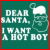 Green background with white pixelated text 'DEAR SANTA. I WANT A HOT BOY' and a Santa figure wearing a red hat, bordered by red on the left side.