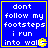 Blue square with yellow border displays white pixelated text reading 'dont follow my footsteps i run into walls' and a small yellow pixelated symbol on the right.