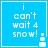 Blue square icon with white text 'i can't wait 4 snow!' and a small pixelated snowman on the right side, showing animation changes in the snowman's body segments.