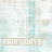 A static pattern of repeating 'RAINY DAYS' text in light blue and beige tones over a -like background with faint circular shapes
