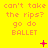 Yellow background with repeated orange text 'can't take the rips? go do BALLET' and changing pink symbols in a