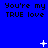 Blue background with repeated text "You're my TRUE love" and animated white star-like shapes appearing and changing in position.