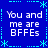 Blue background with cyan decorative borders and repeated white text reading "You and me are BFFEs" in four quadrants.