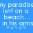 Pixelated text on a blue background reads 'my paradise isn't on a beach... in his arms' with light blue asterisks below.