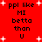 Red background with white starbursts and black text reading "ppl like MI betta than U" in two identical vertical