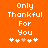 Orange background with white pixelated text reading 'Only Thankful For You' and five hashtag symbols below, where the third symbol is light orange.