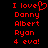 Red pixelated text on black background with 'I love' followed by a heart symbol, then 'Danny Albert Ryan 4 eva!' in stacked lines.