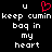 Black background with white pixelated text reading 'keep cumin keep cumin bag in my heart' and two red heart symbols above the first 'u' characters.
