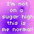 Pixelated text on a purple gradient background reads "I'm not on a sugar high this is me normal!" in four identical