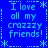 Blue background with light blue pixelated text repeating 'I love all my croazzy friends!' in four quadrants, bordered by dashed lines and asterisks.