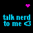 Pixelated cyan text 'talk nerd to me' with a heart symbol appears in four quadrants on a black background, with pink pixel clusters above and below.