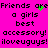 Bright pink background with black pixelated text repeating 'Friends are a girls best accessory! iloveuguys!' and green pixel clusters moving across the text.