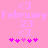 Pixelated pink background with repeated text and symbols in lighter pink, featuring 'February 23' flanked by '<3' above and below, and five heart shapes at the bottom.