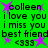 Green background with repeated text and purple stars, displaying 'colleen i love you i miss you best friend <333' in black pixelated font.