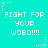 Pixelated cyan background with repeated white text "FIGHT FOR YOUR WOBO!!!!" and pink star decorations.