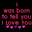 Pixelated red text on black background reads "I was born to tell you I Love You" with pink and purple heart symbols below, displayed in two identical side-by-side