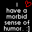A black background displays white pixelated text reading "I have a morbid sense of humor. :]") with a red pixelated heart symbol above the first "I".