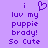 Pixelated purple text on light purple background with heart symbol above 'luv my puppy brady! So Cute' in two identical