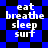 Blue and black pixelated background with white text reading eat breathe sleep surf arranged in four vertical