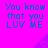 A bright pink background displays repeated text "You know that you LUV ME" in blue pixelated font with purple triangular shapes containing small hearts.