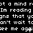 Black background with white pixelated text repeating phrases like 'rot a mind', 'Im reading', and 'y gns that y', forming a dense wordwall pattern.