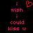 Red pixelated heart symbol above pink text reading 'i wish i could kiss u' on black background.
