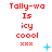 Red text reading "Tally-wa Is icy cool xxxx" on white background with blue plus and star symbols, animated in a