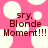Pink background with white polka dots and dark red text reading 'sry. Blonde Moment!!!' in three lines.