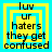 Four identical display layered yellow and cyan squares with black text reading 'luv ur haters they get confused' in a pixelated font